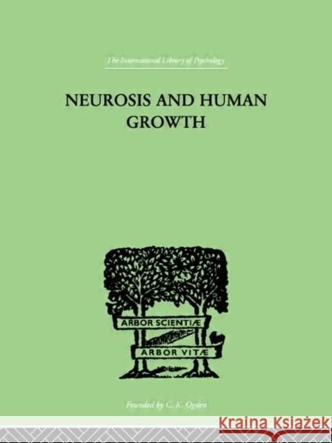 Neurosis and Human Growth : The struggle toward self-realization HORNEY, KAREN HORNEY, KAREN  9780415210959 Taylor & Francis