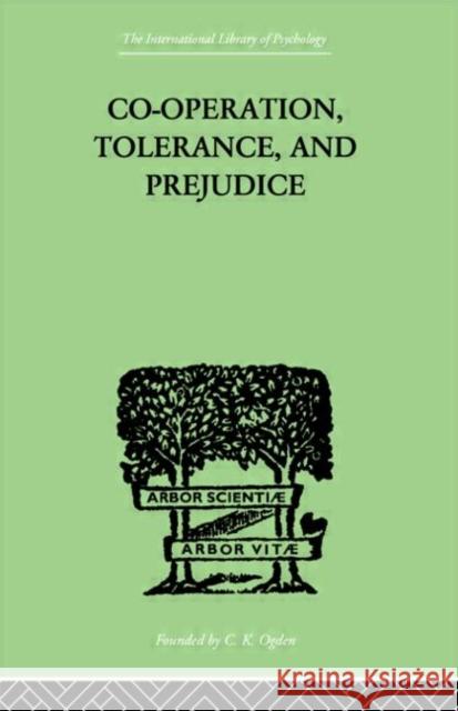 Co-Operation, Tolerance, And Prejudice : A CONTRIBUTION TO SOCIAL AND MEDICAL PSYCHOLOGY Samuel Lowy Robert H. Thouless 9780415211208 Routledge