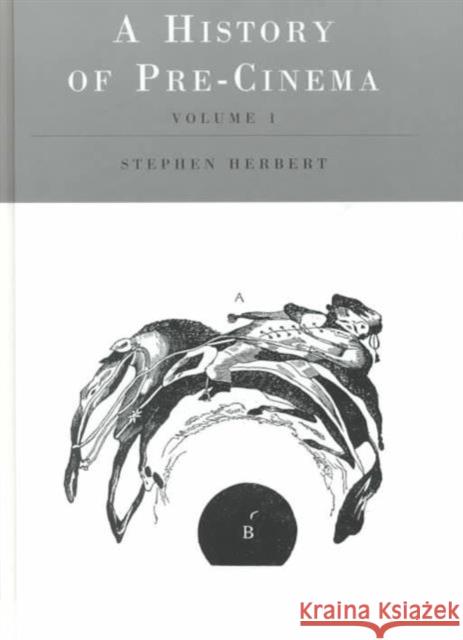 A History of Pre-Cinema Stephen Herbert Stephen Herbert 9780415211475 Routledge