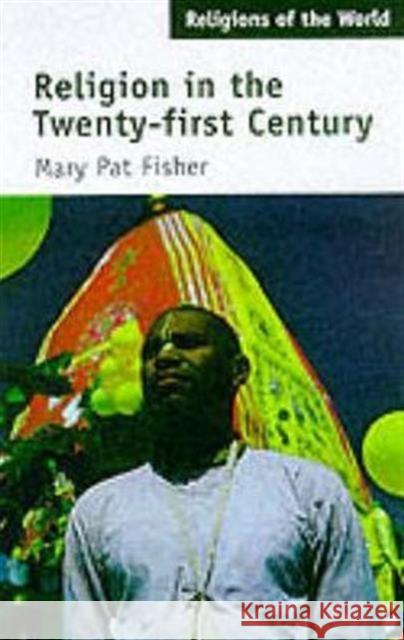 Religion in the Twenty-First Century Mary Pat Fisher Mary Pat Fisher  9780415211666 Taylor & Francis