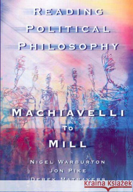 Reading Political Philosophy: Machiavelli to Mill Matravers, Derek 9780415211970