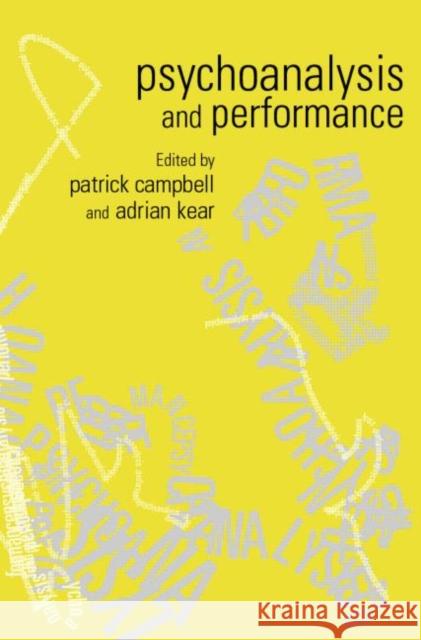 Psychoanalysis and Performance Patrick Campbell Adrian Kear 9780415212052 