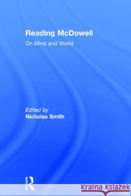 Reading McDowell: On Mind and World Smith, Nicholas 9780415212120 Routledge