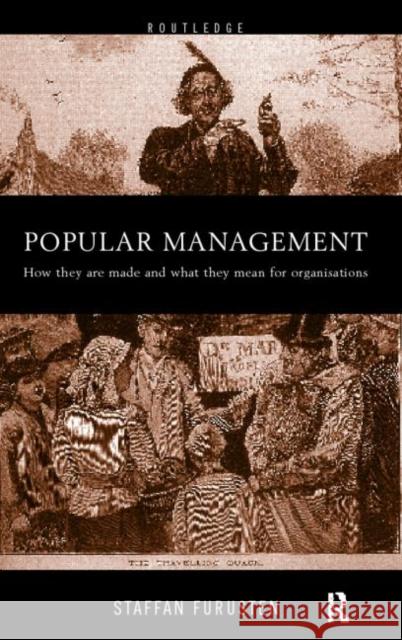 Popular Management Books: How They Are Made and What They Mean for Organisations Furusten, Staffan 9780415212199