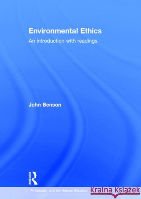 Environmental Ethics : An Introduction with Readings John Benson 9780415212359 Routledge