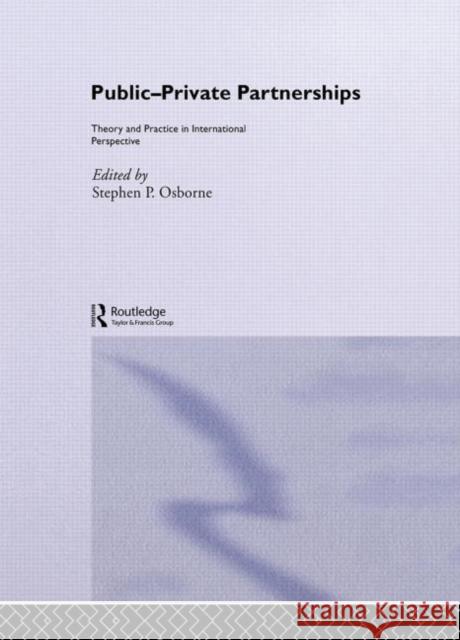 Public-Private Partnerships : Theory and Practice in International Perspective Stephen P. Osborne 9780415212687 Routledge