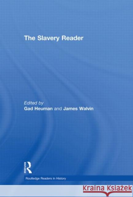 The Slavery Reader Gad Heuman Gad Heuman Jame Walvin 9780415213035 Routledge