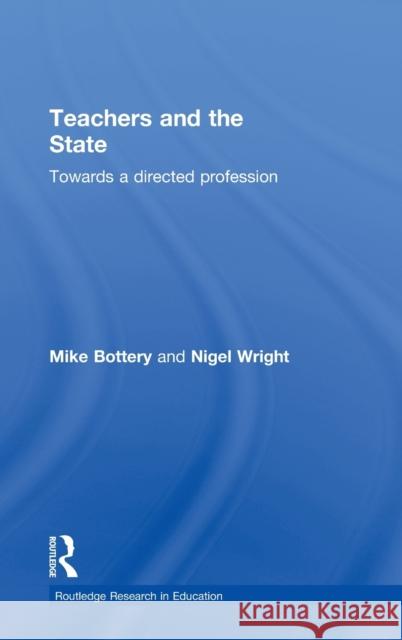 Teachers and the State: Towards a Directed Profession Bottery, Mike 9780415213479 Falmer Press