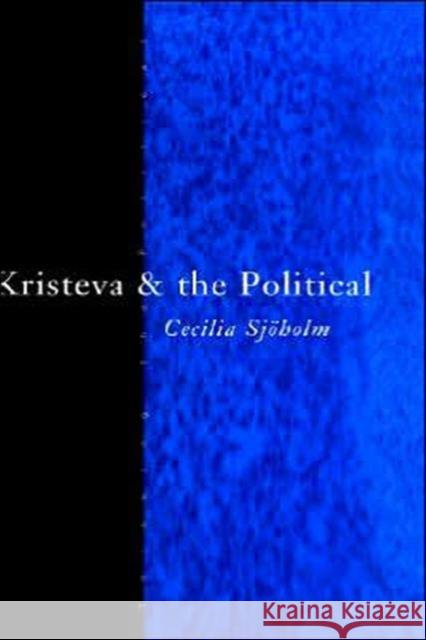 Kristeva and the Political Cecilia Sjoholm 9780415213653