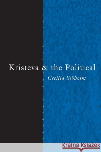 Kristeva and the Political Cecilia Sjoholm 9780415213660 Routledge