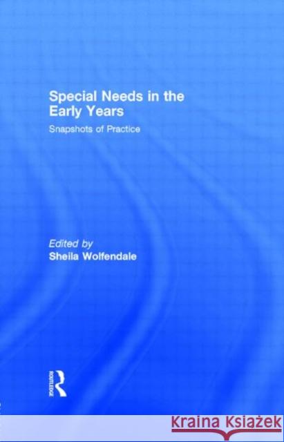 Special Needs in the Early Years: Snapshots of Practice Wolfendale, Sheila 9780415213882 Falmer Press