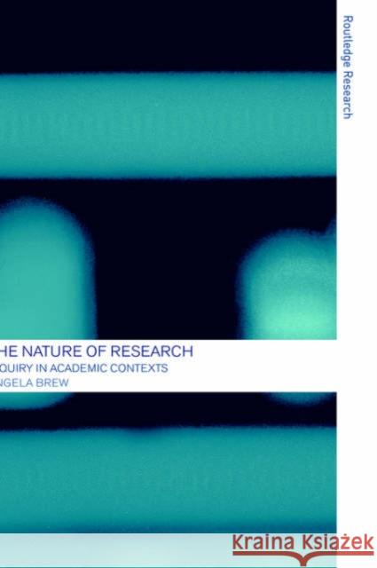 The Nature of Research: Inquiry in Academic Contexts Brew, Angela 9780415214063 Falmer Press