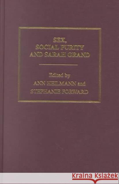 Sex, Social Purity and Sarah Grand Sarah Grand Stephanie Forward Ann Heilmann 9780415214100 Routledge