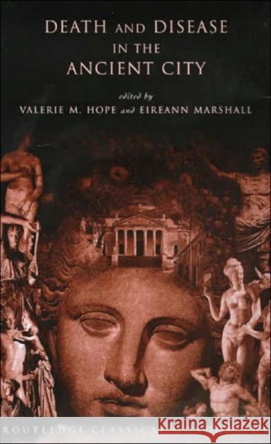 Death and Disease in the Ancient City Valerie M. Hope Wirann Marshall 9780415214278 Routledge