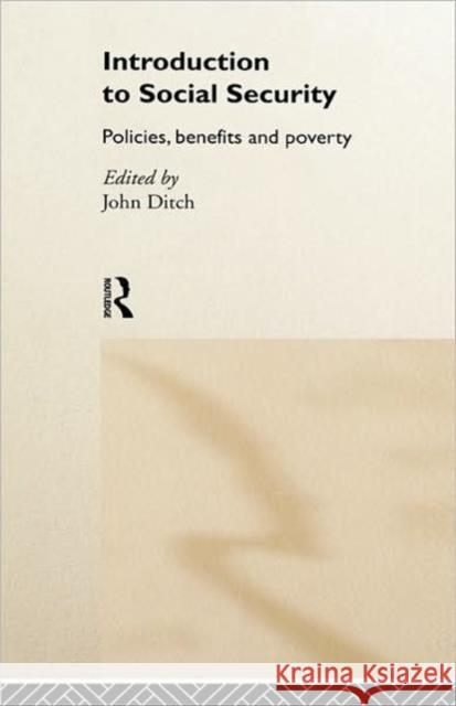 Introduction to Social Security: Policies, Benefits and Poverty Ditch, John 9780415214308 Routledge