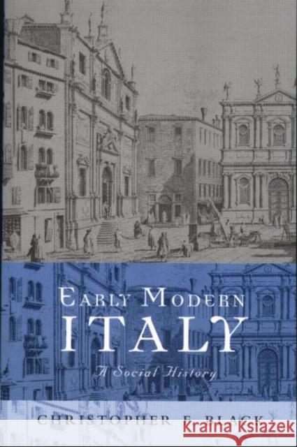 Early Modern Italy : A Social History Christopher Black 9780415214346