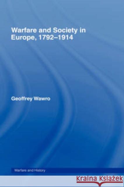 Warfare and Society in Europe, 1792- 1914 Geoffrey Wawro 9780415214445