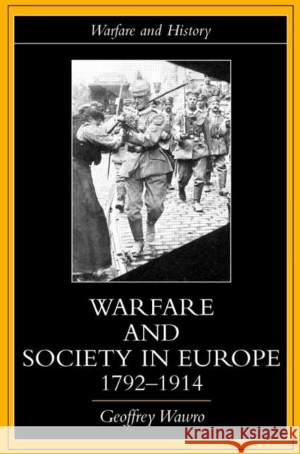 Warfare and Society in Europe, 1792- 1914 Geoffrey Wawro 9780415214452