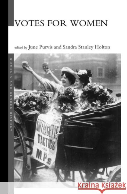 Votes For Women June Purvis Sandra Stanley Holton 9780415214582 Routledge