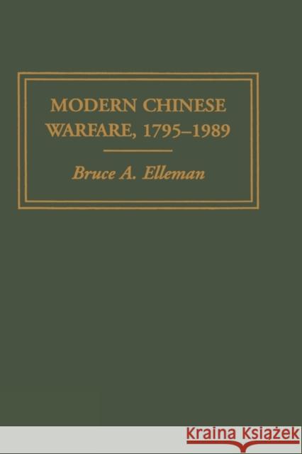 Modern Chinese Warfare, 1795-1989 Bruce A. Elleman 9780415214735 Routledge