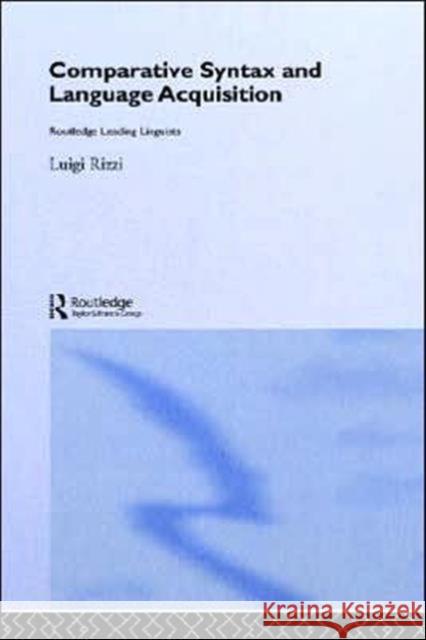 Comparative Syntax and Language Acquisition Luigi Rizzi 9780415215497 Routledge