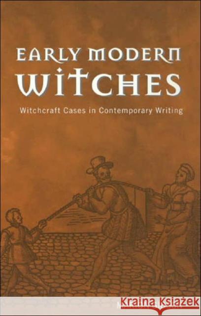 Early Modern Witches: Witchcraft Cases in Contemporary Writing Gibson, Marion 9780415215794 Routledge