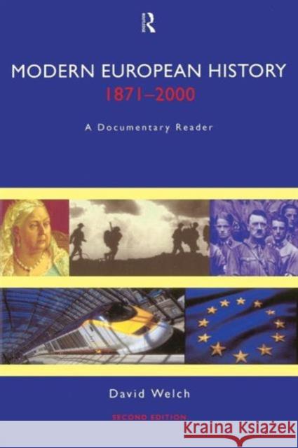 Modern European History 1871-2000: A Documentary Reader Welch, David 9780415215824 0