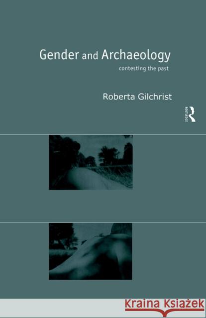 Gender and Archaeology: Contesting the Past Gilchrist, Roberta 9780415216005