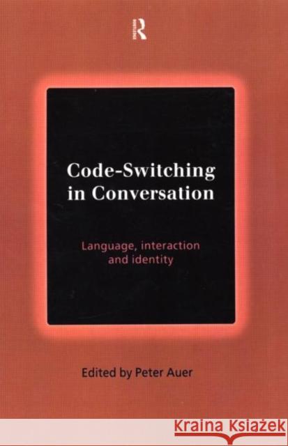 Code-Switching in Conversation: Language, Interaction and Identity Auer, Peter 9780415216098 Routledge