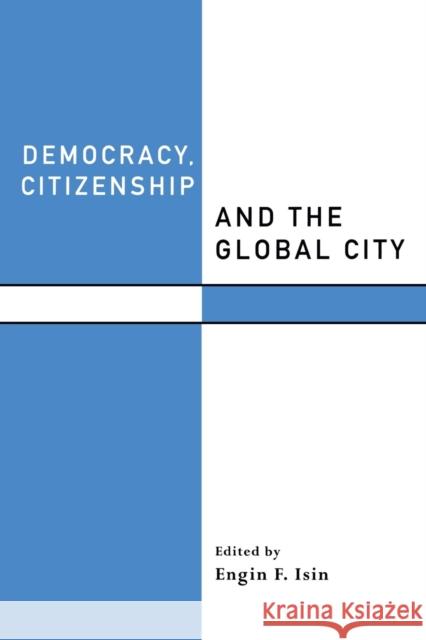Democracy, Citizenship and the Global City Engin F. Isin 9780415216685