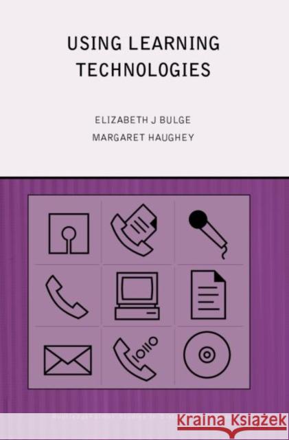 Using Learning Technologies : International Perspectives on Practice Liz Burge Elizabeth J. Burge Margaret Haughey 9780415216883 Routledge Chapman & Hall