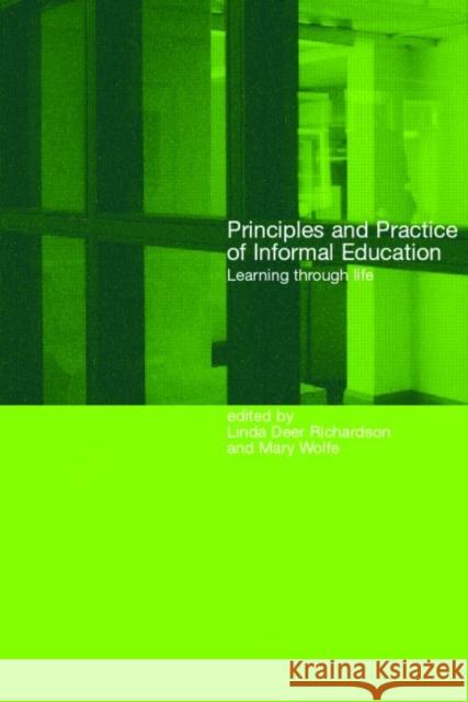 Principles and Practice of Informal Education: Learning Through Life Deer Richardson, Linda 9780415216906