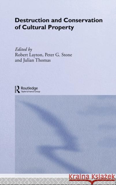 Destruction and Conservation of Cultural Property Robert Layton Robert Layton Julian Thomas 9780415216951 Routledge