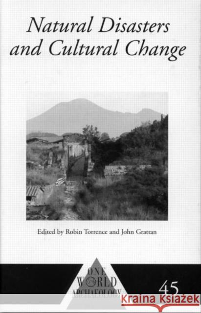 Natural Disasters and Cultural Change Robin Torrence John Grattan 9780415216968 Routledge
