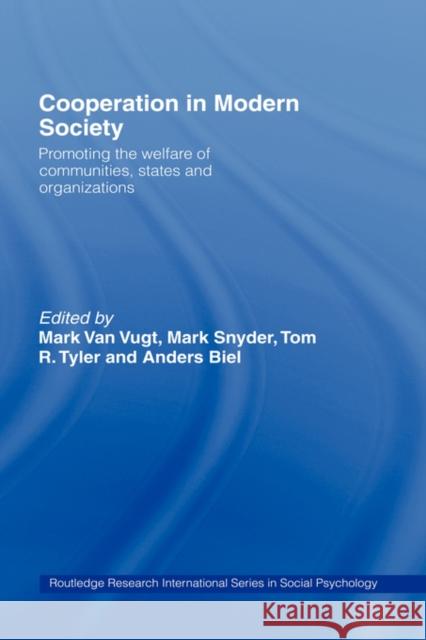 Cooperation in Modern Society: Promoting the Welfare of Communities, States and Organizations Biel, Anders 9780415217583 Routledge