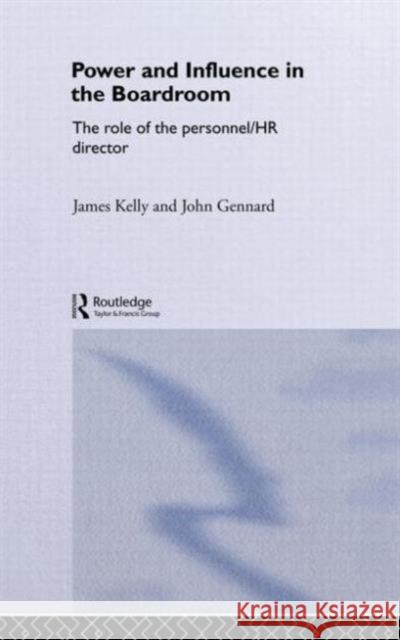 Power and Influence in the Boardroom: The Role of the Personnel/HR Director Gennard, John 9780415217606 Routledge