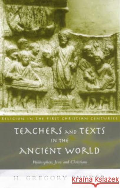 Teachers and Texts in the Ancient World: Philosophers, Jews and Christians Snyder, H. Greg 9780415217668 Routledge