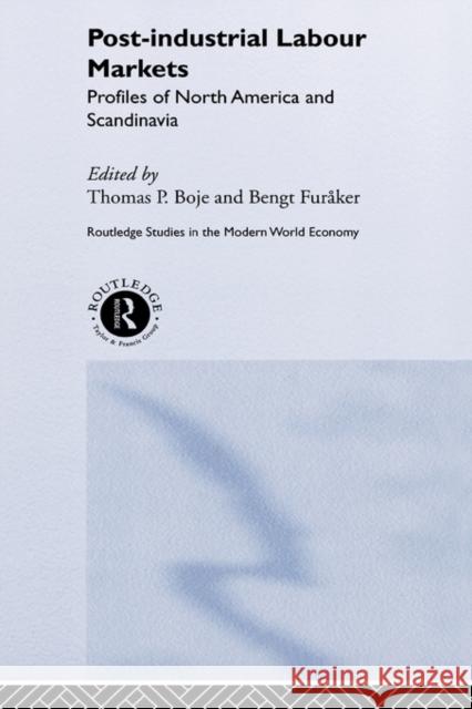 Post-Industrial Labour Markets: Profiles of North America and Scandinavia Furåker, Bengt 9780415218092 Routledge