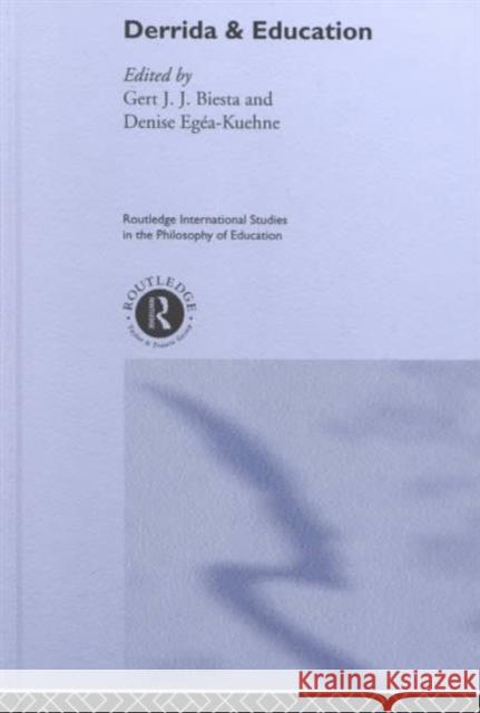Derrida & Education Gert Biesta Denise Egea-Kuhne 9780415218139 Falmer Press