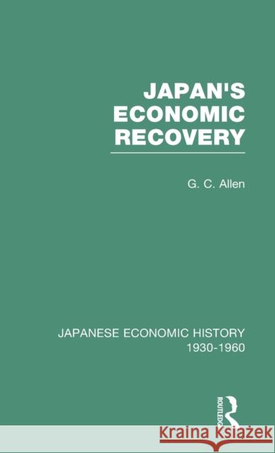 Japan's Economic Recovery Allen, G. C. 9780415218160 Routledge