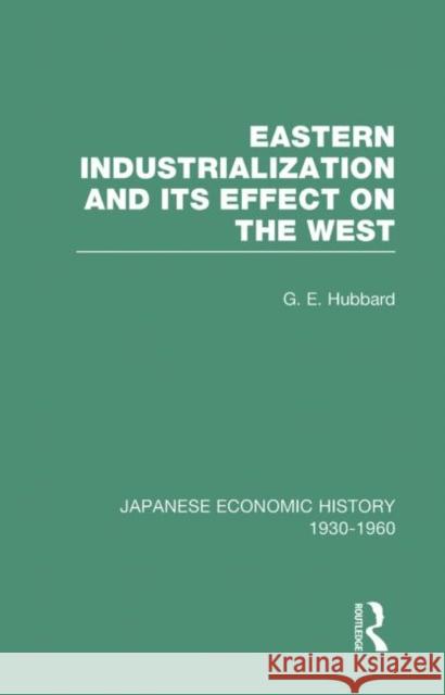 Eastern Indust&Effect West V 3 G. E. Hubbard Janet Hunter 9780415218184 Routledge
