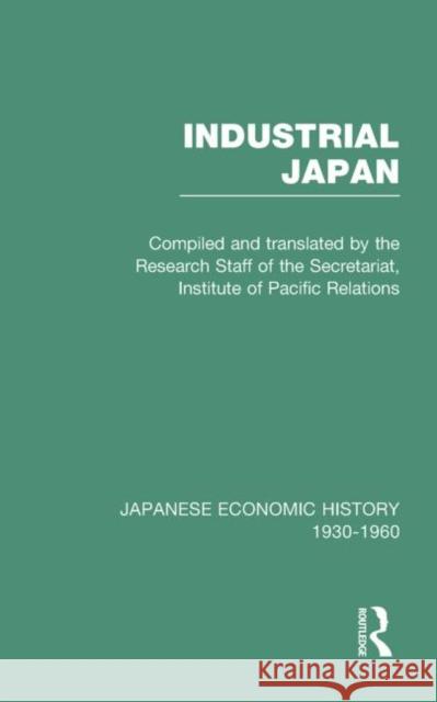 Industrial Japan           V 4 Institute Of Pacific Relations           W. L. Holland Janet Hunter 9780415218191