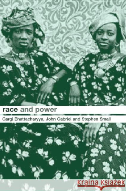 Race and Power: Global Racism in the Twenty First Century Bhattacharyya, Gargi 9780415219709