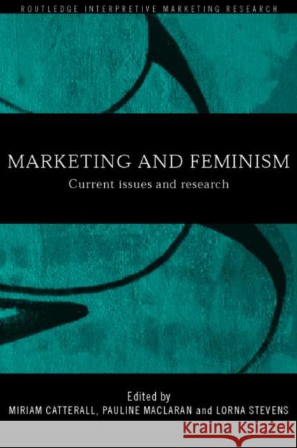 Marketing and Feminism: Current issues and research Catterall, Miriam 9780415219730 Routledge