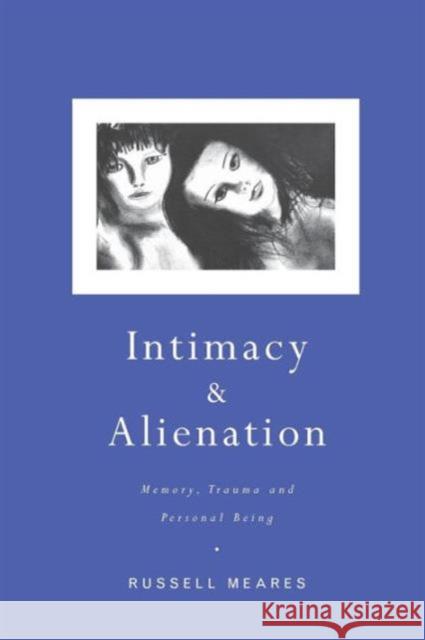 Intimacy and Alienation: Memory, Trauma and Personal Being Ogden, Thomas 9780415220316