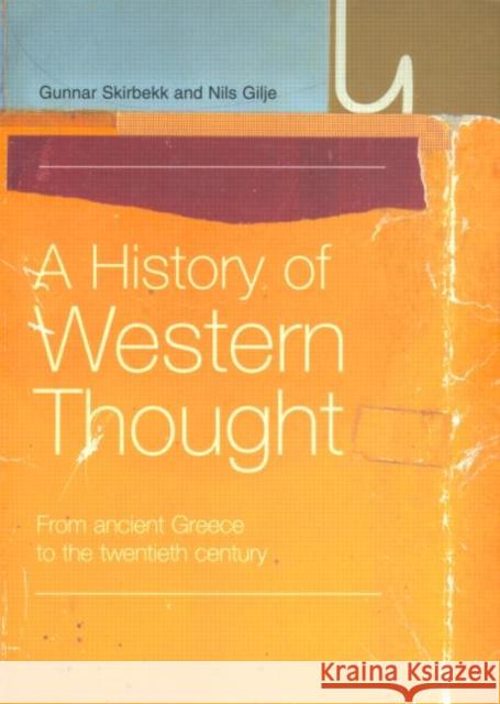 A History of Western Thought : From Ancient Greece to the Twentieth Century Gunnar Skirbekk Nils Gilje 9780415220736 Routledge