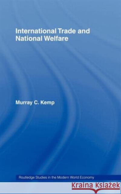 International Trade and National Welfare Murray C. Kemp C. Kem 9780415220767 Routledge