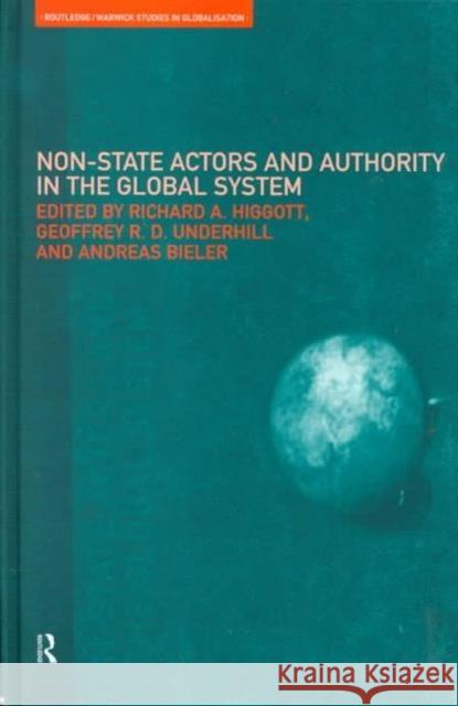 Non-State Actors and Authority in the Global System Richard A. Higgott Andreas Bieler Geoffrey R. D. Underhill 9780415220859 Routledge