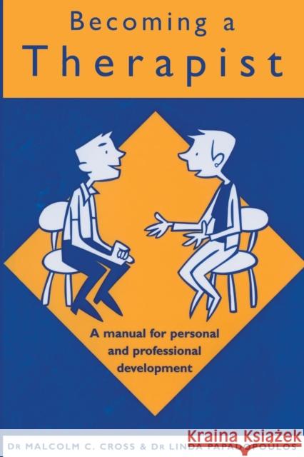 Becoming a Therapist: A Manual for Personal and Professional Development Cross, Malcolm C. 9780415221153 0