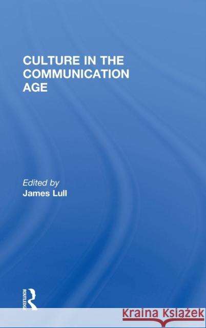 Culture in the Communication Age James Lull 9780415221160 Routledge
